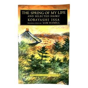 Spring of My Life: And Selected Haiku by Kobayashi Issa 1997 Trade Paperback